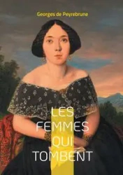 Les femmes qui tombent - de Peyrebrune Georges