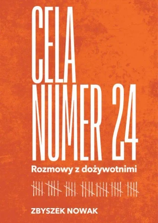 eBook Cela numer 24. Rozmowy z dożywotnimi - Zbyszek Nowak epub mobi