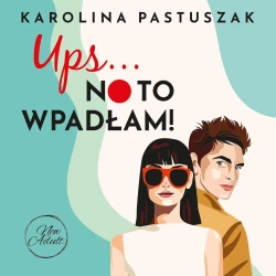 audiobook Ups… No to wpadłam! - Karolina Pastuszak