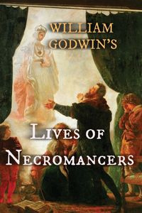 Lives of Necromancers - William Godwin
