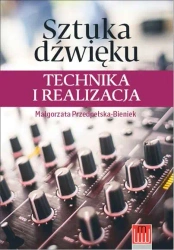 Sztuka dźwięku technika i realizacja - Małgorzata Przedpełska-Bieniek