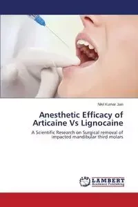 Anesthetic Efficacy of Articaine Vs Lignocaine - Jain Nikil Kumar