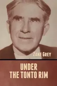 Under the Tonto Rim - Zane Grey