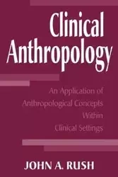Clinical Anthropology - John A. Rush
