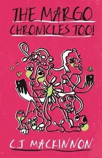 The Margo Chronicles Too! - MacKinnon CJ