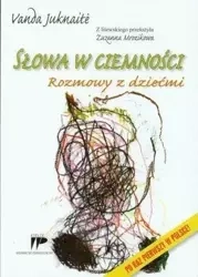 Słowa w ciemności. Rozmowy z dziećmi - Vanda Juknait