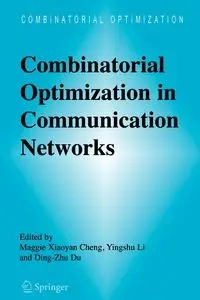 Combinatorial Optimization in Communication Networks - Cheng Maggie Xiaoyan