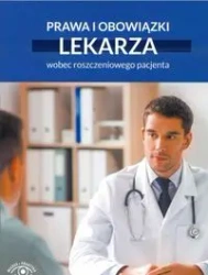 Prawa i obowiązki lekarza wobec roszczeniowego pacjenta - Praca Zbiorowa