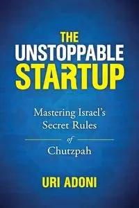 The Unstoppable Startup - Adoni Uri