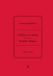 Adam Mickiewicz. L’Église et le Messie / Kościół i Mesjasz. Część II, vol. 3 - Adam Mickiewicz, Krzysztof Rutkowski