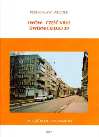 Lwów. Część VIII/2. Dwernickiego 30 - Przemysław Włodek