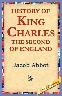 History of King Charles the Second of England - Jacob Abbot