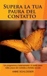 Supera la tua paura del contatto - Anne Schlosser