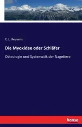 Die Myoxidae oder Schläfer - Reuvens C. L.