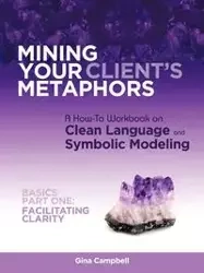 Mining Your Client's Metaphors - Gina Campbell