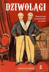 eBook Dziwolągi. Historie ludzi wystawianych na pokaz - Joanna Zaręba mobi epub