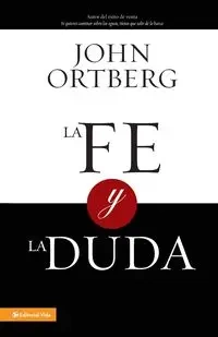 La fe y la duda - John Ortberg