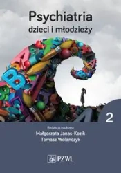 Psychiatria dzieci i młodzieży Tom 2 - Małgorzata Janas-Kozik, Tomasz Wolańczyk