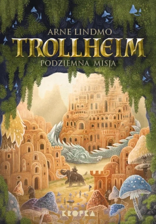 Trollheim. Podziemna misja - Arne Lindmo