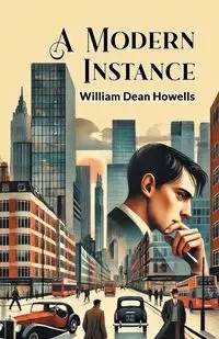 A Modern Instance - William Dean Howells