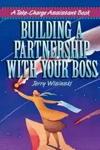 Building a Partnership with Your Boss - Jerry Wisinski