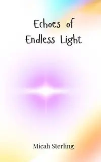 Echoes of Endless Light - Sterling Micah