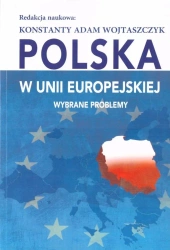 Polska w Unii Europejskiej. Wybrane problemy - Konstanty Adam Wojtaszczyk