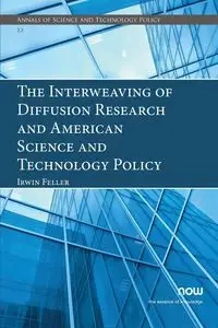 The Interweaving of Diffusion Research and American Science and Technology Policy - Irwin Feller