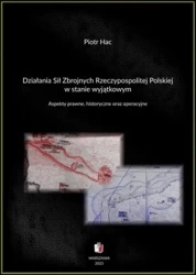 eBook Działania Sił Zbrojnych Rzeczypospolitej Polskiej w stanie wyjątkowym. Aspekty prawne, historyczne oraz operacyjne - Piotr Hac