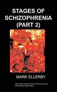 Stages of Schizophrenia, the (Part 2) - Ellerby M.