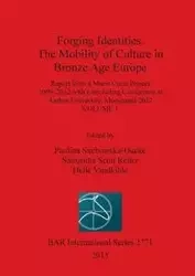 Forging Identities. The Mobility of Culture in Bronze Age Europe - Suchowska-Ducke Paulina