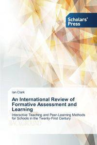 An International Review of Formative Assessment and Learning - Clark Ian