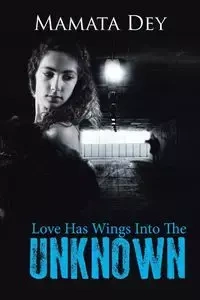 Love Has Wings Into the Unknown - Dey Mamata