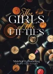 The Girls of the Fifties - Shirley E. Dodding