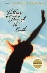 Falling Through the Earth - Danielle Trussoni