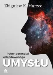 Pełny potencjał odkodowanego umysłu + CD - Zbigniew K.Marzec