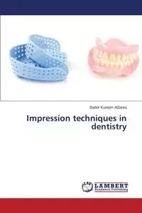 Impression techniques in dentistry - AlZarea Bader Kureym