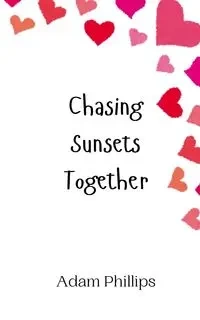 Chasing Sunsets Together - Adam Phillips