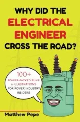 Why Did The Electrical Engineer Cross The Road? - Matthew Pepe