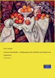 Cézanne und Hodler - Einführung in die Probleme der Malerei der Gegenwart - Fritz Burger