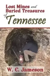 Lost Mines and Buried Treasures of Tennessee - Jameson W.C.