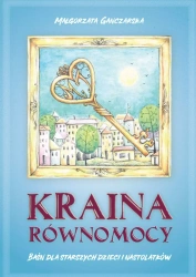 Kraina Równomocy. Baśń dla starszych dzieci i nastolatków - Małgorzata Ganczarska