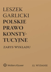 Polskie prawo konstytucyjne. Zarys wykładu w.12 - Leszek Garlicki