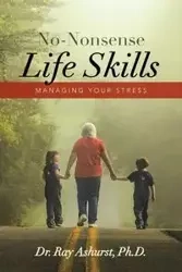 No-Nonsense Life Skills - Ray Ashurst Ph.D. Dr.