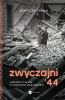 Zwyczajni '44. Ludność cywilna w pow. warszawskim - Agnieszka Cubała
