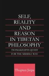 Self, Reality and Reason in Tibetan Philosophy - Jinpa Thupten