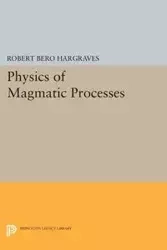 Physics of Magmatic Processes - Robert Hargraves Bero