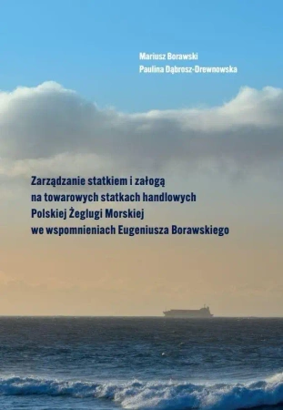Zarządzanie statkiem i załogą na towarowych.. - Mariusz Borawski, Paulina Dąbrosz-Drewnowska
