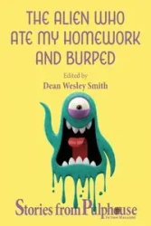 The Alien Who Ate My Homework and Burped - Dean Wesley Smith