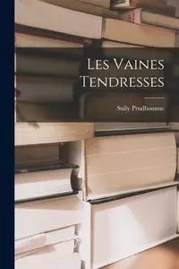 Les Vaines Tendresses - Prudhomme Sully
